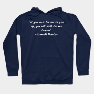 if you wait for me to give up, you will wait for me forever Hoodie